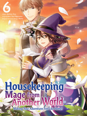 cover image of Housekeeping Mage from Another World: Making Your Adventures Feel Like Home!, Volume 6